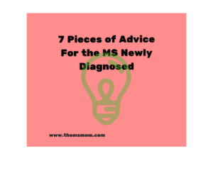 7 Pieces of Advice For the MS Newly Diagnosed