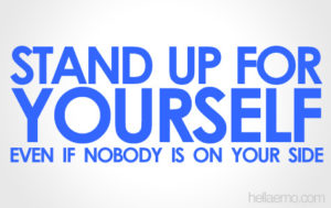 stand up for yourself