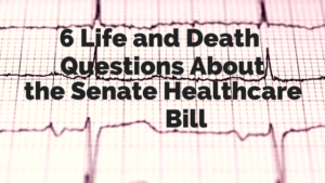 Life or Death Healthcare Bill Blog Post